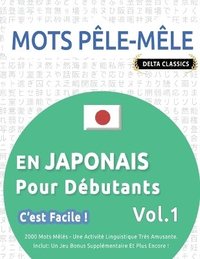 bokomslag Mots Ple-Mle En Japonais Pour Dbutants - c'Est Facile ! - Vol.1 - Delta Classics - 2000 Mots Mls - Une Activit Linguistique Trs Amusante - Inclut