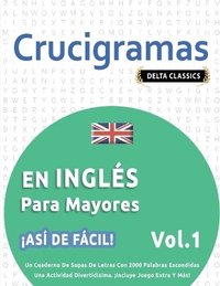 bokomslag Crucigramas En Ingls Para Mayores - As de Fcil! - Vol.1 - Delta Classics - Un Cuaderno de Sopas de Letras Con 2000 Palabras Escondidas - Una Actividad Divertidsima. Incluye Juego Extra Y