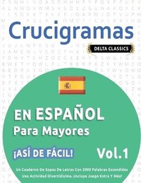 bokomslag Crucigramas En Espaol Para Mayores - As de Fcil! - Vol.1 - Delta Classics - Un Cuaderno de Sopas de Letras Con 2000 Palabras Escondidas - Una Actividad Divertidsima. Incluye Juego Extra Y