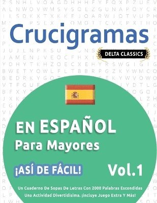 bokomslag Crucigramas En Español Para Mayores - ¡Así de Fácil! - Vol.1 - Delta Classics - Un Cuaderno de Sopas de Letras Con 2000 Palabras Escondidas - Una Actividad Divertidísima. ¡Incluye Juego Extra Y Más!