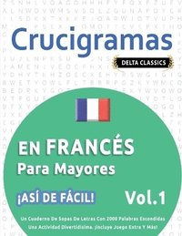 bokomslag Crucigramas En Francs Para Mayores - As de Fcil! - Vol.1 - Delta Classics - Un Cuaderno de Sopas de Letras Con 2000 Palabras Escondidas - Una Actividad Divertidsima. Incluye Juego Extra Y