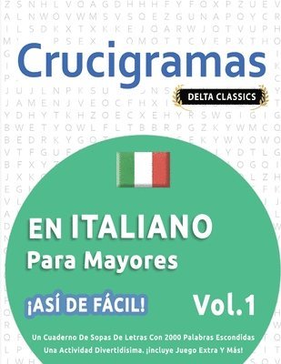 bokomslag Crucigramas En Italiano Para Mayores - ¡Así de Fácil! - Vol.1 - Delta Classics - Un Cuaderno de Sopas de Letras Con 2000 Palabras Escondidas - Una Act