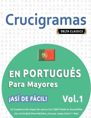 bokomslag Crucigramas En Portugués Para Mayores - ¡Así de Fácil! - Vol.1 - Delta Classics - Un Cuaderno de Sopas de Letras Con 2000 Palabras Escondidas - Una Actividad Divertidísima. ¡Incluye Juego Extra Y Más!