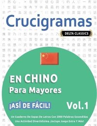 bokomslag Crucigramas En Chino Para Mayores - As de Fcil! - Vol.1 - Delta Classics - Un Cuaderno de Sopas de Letras Con 2000 Palabras Escondidas - Una Actividad Divertidsima. Incluye Juego Extra Y