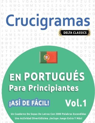 bokomslag Crucigramas En Portugués Para Principiantes - ¡Así de Fácil! - Vol.1 - Delta Classics - Un Cuaderno de Sopas de Letras Con 2000 Palabras Escondidas - Una Actividad Divertidísima. ¡Incluye Juego Ext...