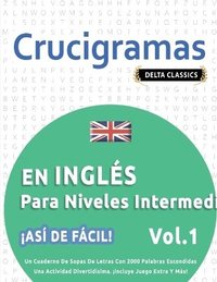 bokomslag Crucigramas En Ingls Para Niveles Intermedios - As de Fcil! - Vol.1 - Delta Classics - Un Cuaderno de Sopas de Letras Con 2000 Palabras Escondidas - Una Actividad Divertidsima. Incluye