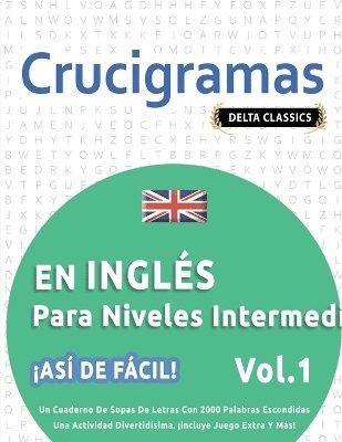 bokomslag Crucigramas En Ingls Para Niveles Intermedios - As de Fcil! - Vol.1 - Delta Classics - Un Cuaderno de Sopas de Letras Con 2000 Palabras Escondidas - Una Actividad Divertidsima. Incluye