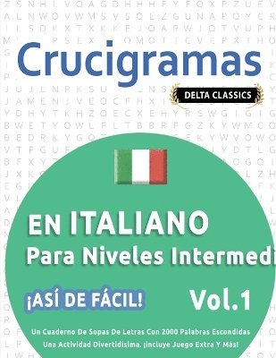 bokomslag Crucigramas En Italiano Para Niveles Intermedios - As de Fcil! - Vol.1 - Delta Classics - Un Cuaderno de Sopas de Letras Con 2000 Palabras Escondidas - Una Actividad Divertidsima. Incluye