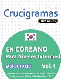 bokomslag Crucigramas En Coreano Para Niveles Intermedios - ¡Así de Fácil! - Vol.1 - Delta Classics - Un Cuaderno de Sopas de Letras Con 2000 Palabras Escondida