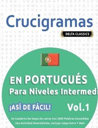 bokomslag Crucigramas En Portugus Para Niveles Intermedios - As de Fcil! - Vol.1 - Delta Classics - Un Cuaderno de Sopas de Letras Con 2000 Palabras Escondidas - Una Actividad Divertidsima. Incluye