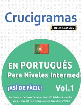 bokomslag Crucigramas En Portugués Para Niveles Intermedios - ¡Así de Fácil! - Vol.1 - Delta Classics - Un Cuaderno de Sopas de Letras Con 2000 Palabras Escondidas - Una Actividad Divertidísima. ¡Incluye Jue...