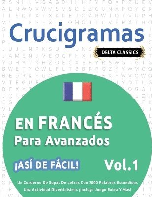 bokomslag Crucigramas En Francs Para Avanzados - As de Fcil! - Vol.1 - Delta Classics - Un Cuaderno de Sopas de Letras Con 2000 Palabras Escondidas - Una Actividad Divertidsima. Incluye Juego Extra