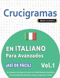 bokomslag Crucigramas En Italiano Para Avanzados - As de Fcil! - Vol.1 - Delta Classics - Un Cuaderno de Sopas de Letras Con 2000 Palabras Escondidas - Una Actividad Divertidsima. Incluye Juego Extra