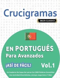 bokomslag Crucigramas En Portugus Para Avanzados - As de Fcil! - Vol.1 - Delta Classics - Un Cuaderno de Sopas de Letras Con 2000 Palabras Escondidas - Una Actividad Divertidsima. Incluye Juego