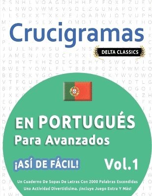 bokomslag Crucigramas En Portugués Para Avanzados - ¡Así de Fácil! - Vol.1 - Delta Classics - Un Cuaderno de Sopas de Letras Con 2000 Palabras Escondidas - Una