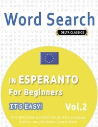 bokomslag Word Search in Esperanto for Beginners - It's Easy! Vol.2 - Delta Classics - Find 2000 Cleverly Hidden Words