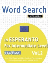 bokomslag Word Search in Esperanto for Intermediate Level - It's Easy! Vol.2 - Delta Classics - Find 2000 Cleverly Hidden Words
