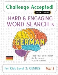 bokomslag Challenge Accepted! - Hard and Engaging Word Search in German for Kids Level 3