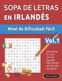 bokomslag Sopa de Letras En Irlandés - Nivel de Dificultad: Fácil - Vol.1 - Delta Classics - ¡Descansa La Vista Con Los Puzzles Más Fáciles de Leer del Mercado!