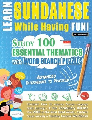 bokomslag Learn Sundanese While Having Fun! - Advanced: Intermediate to Practiced - Study 100 Essential Thematics with Word Search Puzzles - Vol.1