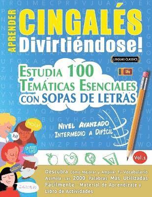 bokomslag Aprender Cingalés Divirtiéndose! - Nivel Avanzado: Intermedio a Difícil - Estudia 100 Temáticas Esenciales Con Sopas de Letras - Vol.1