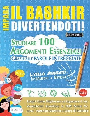 Impara Il Bashkir Divertendoti! - Livello Avanzato: Intermedio a Difficile - Studiare 100 Argomenti Essenziali Grazie Alle Parole Intrecciate 1