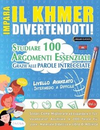 bokomslag Impara Il Khmer Divertendoti! - Livello Avanzato: Intermedio a Difficile - Studiare 100 Argomenti Essenziali Grazie Alle Parole Intrecciate