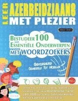 bokomslag Leer Azerbeidzjaans Met Plezier - Gevorderd: Gemiddeld Tot Moeilijk - Bestudeer 100 Essentiële Onderwerpen Met Woordzoekers - Vol.1