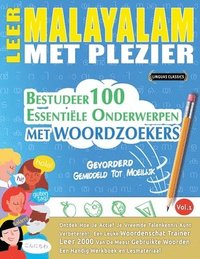 bokomslag Leer Malayalam Met Plezier - Gevorderd: Gemiddeld Tot Moeilijk - Bestudeer 100 Essentiële Onderwerpen Met Woordzoekers - Vol.1