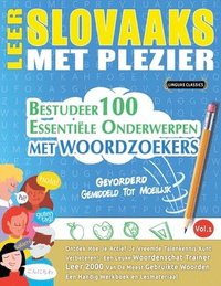 bokomslag Leer Slovaaks Met Plezier - Gevorderd: Gemiddeld Tot Moeilijk - Bestudeer 100 Essentiële Onderwerpen Met Woordzoekers - Vol.1