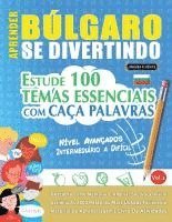 bokomslag Aprender Búlgaro Se Divertindo! - Nível Avançados: Intermediário a Difícil - Estude 100 Temas Essenciais Com Caça Palavras - Vol.1