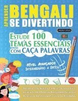 bokomslag Aprender Bengali Se Divertindo! - Nível Avançados: Intermediário a Difícil - Estude 100 Temas Essenciais Com Caça Palavras - Vol.1