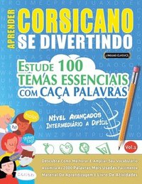 bokomslag Aprender Corsicano Se Divertindo! - Nível Avançados: Intermediário a Difícil - Estude 100 Temas Essenciais Com Caça Palavras - Vol.1