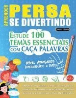 bokomslag Aprender Persa Se Divertindo! - Nível Avançados: Intermediário a Difícil - Estude 100 Temas Essenciais Com Caça Palavras - Vol.1