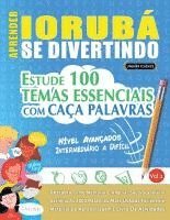 bokomslag Aprender Iorubá Se Divertindo! - Nível Avançados: Intermediário a Difícil - Estude 100 Temas Essenciais Com Caça Palavras - Vol.1