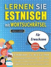 bokomslag LERNEN SIE ESTNISCH MIT WORTSUCHRÄTSEL FÜR ERWACHSENE - Entdecken Sie, Wie Sie Ihre Fremdsprachenkenntnisse Mit Einem Lustigen Vokabeltrainer Verbessern Können - Finden Sie 2000 Wörter Um Zuhause Z...
