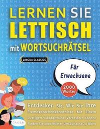 bokomslag LERNEN SIE LETTISCH MIT WORTSUCHRTSEL FR ERWACHSENE - Entdecken Sie, Wie Sie Ihre Fremdsprachenkenntnisse Mit Einem Lustigen Vokabeltrainer Verbessern Knnen - Finden Sie 2000 Wrter Um Zuhause