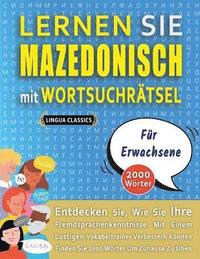 bokomslag LERNEN SIE MAZEDONISCH MIT WORTSUCHRTSEL FR ERWACHSENE - Entdecken Sie, Wie Sie Ihre Fremdsprachenkenntnisse Mit Einem Lustigen Vokabeltrainer Verbessern Knnen - Finden Sie 2000 Wrter Um