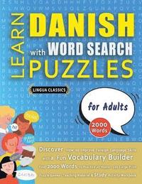 bokomslag LEARN DANISH WITH WORD SEARCH PUZZLES FOR ADULTS - Discover How to Improve Foreign Language Skills with a Fun Vocabulary Builder. Find 2000 Words to Practice at Home - 100 Large Print Puzzle Games ...