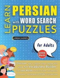 bokomslag LEARN PERSIAN WITH WORD SEARCH PUZZLES FOR ADULTS - Discover How to Improve Foreign Language Skills with a Fun Vocabulary Builder. Find 2000 Words to Practice at Home - 100 Large Print Puzzle Games...
