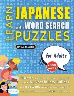 bokomslag LEARN JAPANESE WITH WORD SEARCH PUZZLES FOR ADULTS - Discover How to Improve Foreign Language Skills with a Fun Vocabulary Builder. Find 2000 Words to Practice at Home - 100 Large Print Puzzle Game...