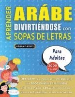 bokomslag APRENDER ARÁBE DIVIRTIÉNDOSE CON SOPAS DE LETRAS - PARA ADULTOS - Descubre Cómo Mejorar tu Vocabulario con 2000 Palabras Escondidas y Practica en Casa