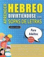 bokomslag APRENDER HEBREO DIVIRTIÉNDOSE CON SOPAS DE LETRAS - PARA ADULTOS - Descubre Cómo Mejorar tu Vocabulario con 2000 Palabras Escondidas y Practica en Cas