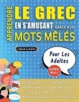 bokomslag APPRENDRE LE GREC EN S'AMUSANT GRÂCE AUX MOTS MÊLÉS - POUR LES ADULTES - Découvrez Comment Améliorer Son Vocabulaire Avec 2000 Mots Cachés Et S'entraî