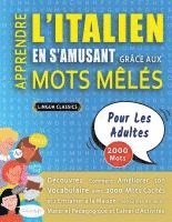 bokomslag APPRENDRE L'ITALIEN EN S'AMUSANT GRÂCE AUX MOTS MÊLÉS - POUR LES ADULTES - Découvrez Comment Améliorer Son Vocabulaire Avec 2000 Mots Cachés Et S'entr