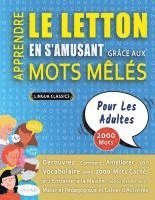 bokomslag APPRENDRE LE LETTON EN S'AMUSANT GRÂCE AUX MOTS MÊLÉS - POUR LES ADULTES - Découvrez Comment Améliorer Son Vocabulaire Avec 2000 Mots Cachés Et S'entr