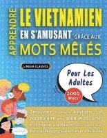 bokomslag APPRENDRE LE VIETNAMIEN EN S'AMUSANT GRÂCE AUX MOTS MÊLÉS - POUR LES ADULTES - Découvrez Comment Améliorer Son Vocabulaire Avec 2000 Mots Cachés Et S'