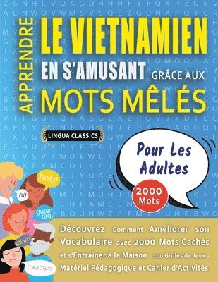 bokomslag APPRENDRE LE VIETNAMIEN EN S'AMUSANT GRÂCE AUX MOTS MÊLÉS - POUR LES ADULTES - Découvrez Comment Améliorer Son Vocabulaire Avec 2000 Mots Cachés Et S'entraîner À La Maison - 100 Grilles De Jeux - M...