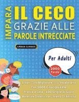 IMPARA IL CECO GRAZIE ALLE PAROLE INTRECCIATE - PER ADULTI - Scopri Come Migliorare Il Tuo Vocabolario Con 2000 Crucipuzzle e Pratica a Casa - 100 Gri 1