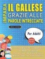 bokomslag IMPARA IL GALLESE GRAZIE ALLE PAROLE INTRECCIATE - PER ADULTI - Scopri Come Migliorare Il Tuo Vocabolario Con 2000 Crucipuzzle e Pratica a Casa - 100